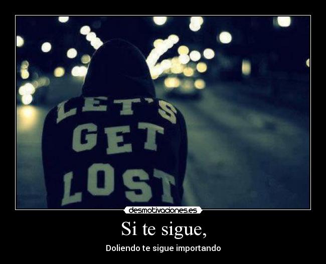 Si te sigue, - 