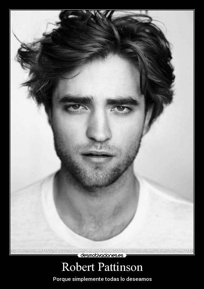 Robert Pattinson - Porque simplemente todas lo deseamos