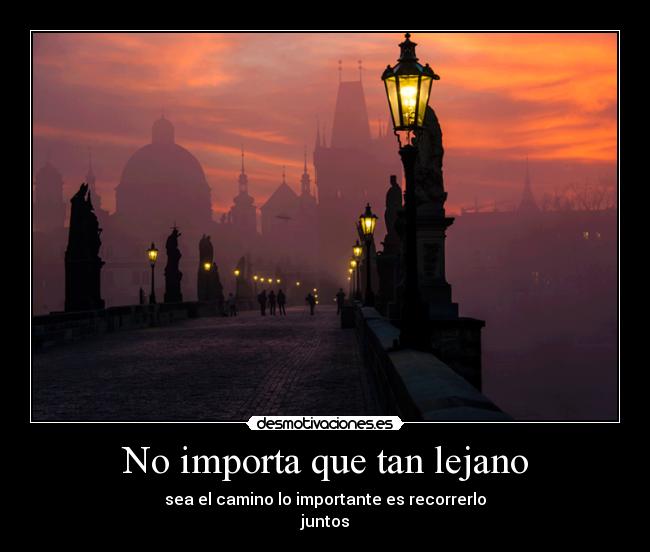 No importa que tan lejano -