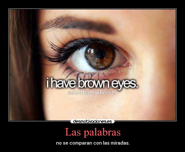Las palabras - no se comparan con las miradas.