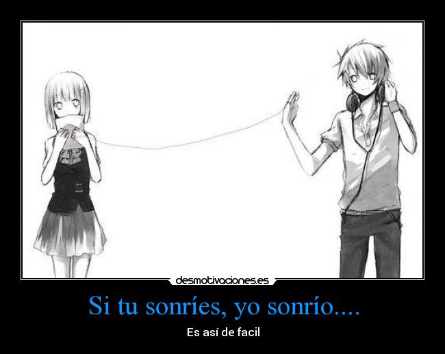 Si tu sonríes, yo sonrío.... - Es así de facil