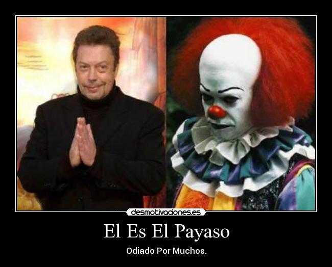 El Es El Payaso - Odiado Por Muchos.
