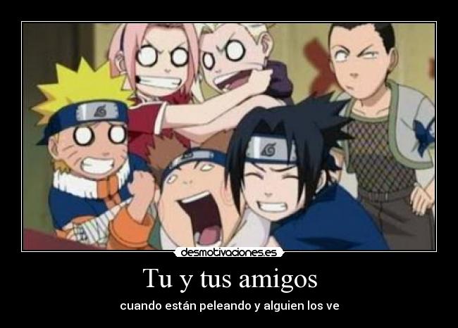 Tu y tus amigos - cuando están peleando y alguien los ve