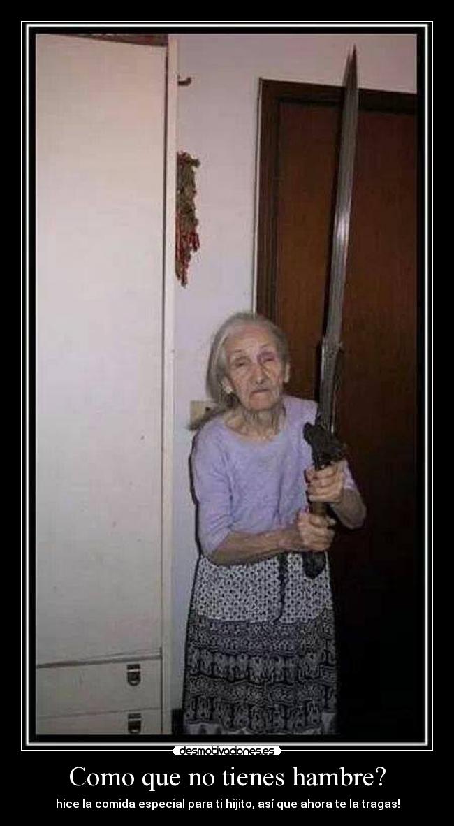 Como que no tienes hambre? - 
