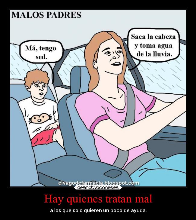 Hay quienes tratan mal - 