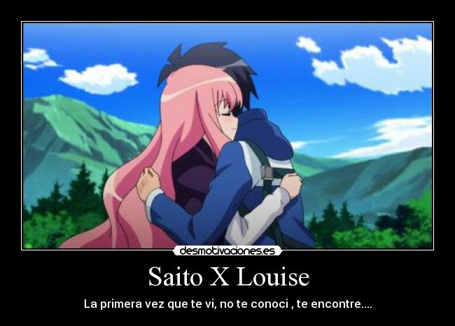 Saito X Louise - La primera vez que te vi, no te conoci , te encontre....