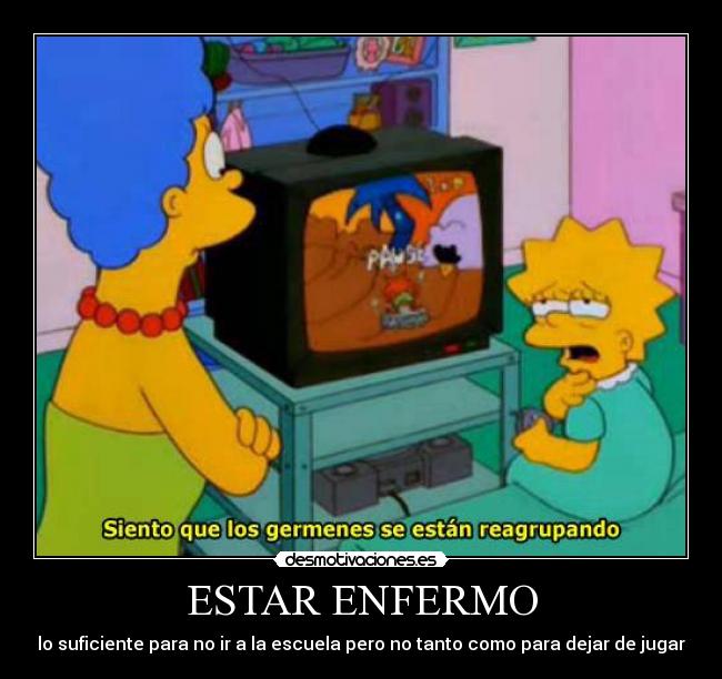 carteles humor los simpson enfermo suficiente escuela dejar jugar desmotivaciones