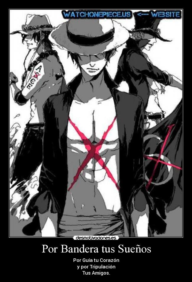 Por Bandera tus Sueños - Por Guía tu Corazón
y por Tripulación
Tus Amigos.