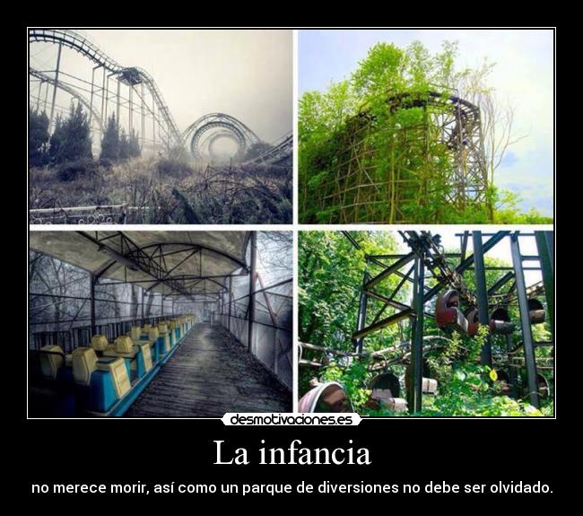 La infancia - no merece morir, así como un parque de diversiones no debe ser olvidado.