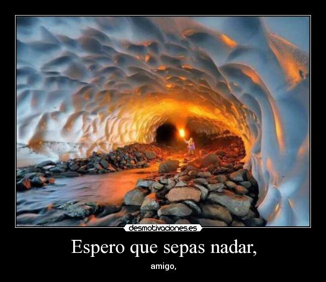 Espero que sepas nadar, - 