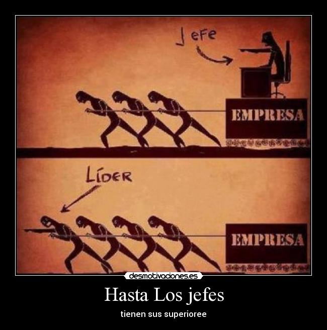 Hasta Los jefes - tienen sus superioree