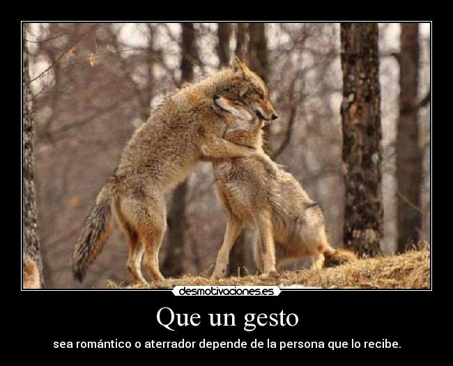 Que un gesto - sea romántico o aterrador depende de la persona que lo recibe.