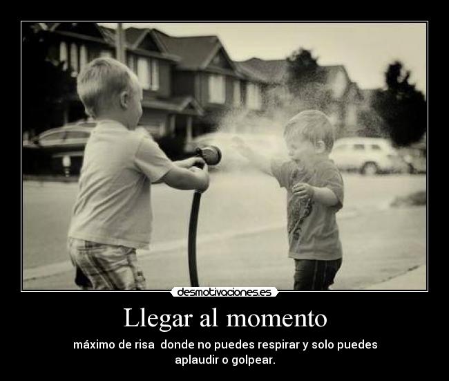 Llegar al momento - 
