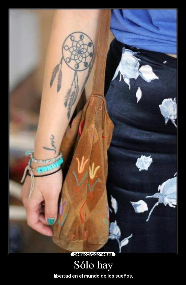 Sólo hay - libertad en el mundo de los sueños.