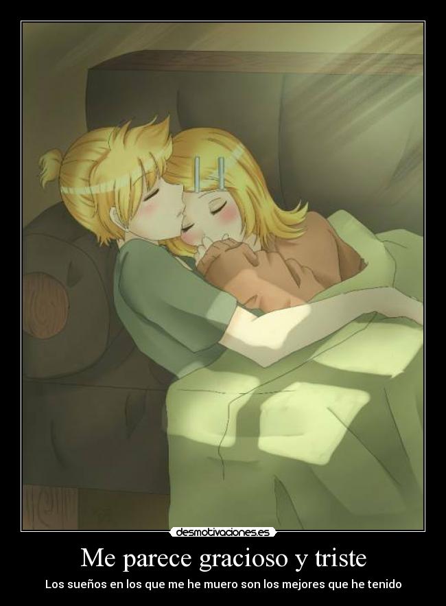 Me parece gracioso y triste - Los sueños en los que me he muero son los mejores que he tenido