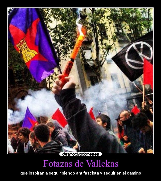 Fotazas de Vallekas - que inspiran a seguir siendo antifascista y seguir en el camino