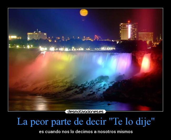 La peor parte de decir Te lo dije - 