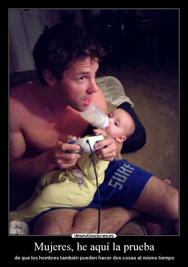 Mujeres, he aquí la prueba - de que los hombres también pueden hacer dos cosas al mismo tiempo