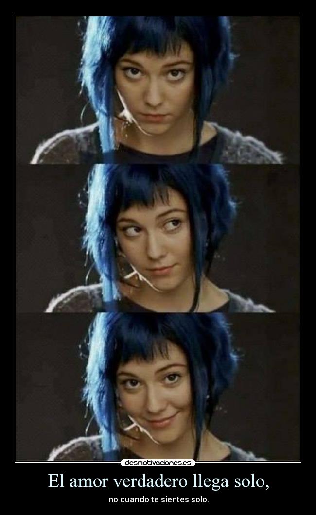 El amor verdadero llega solo, - no cuando te sientes solo.