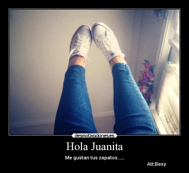 Hola Juanita -