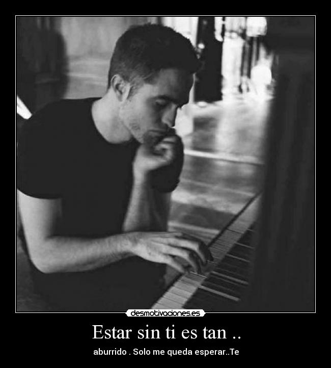 Estar sin ti es tan .. - 