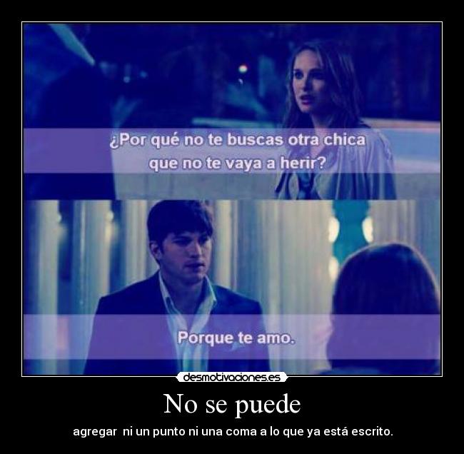 No se puede - agregar ni un punto ni una coma a lo que ya está escrito.