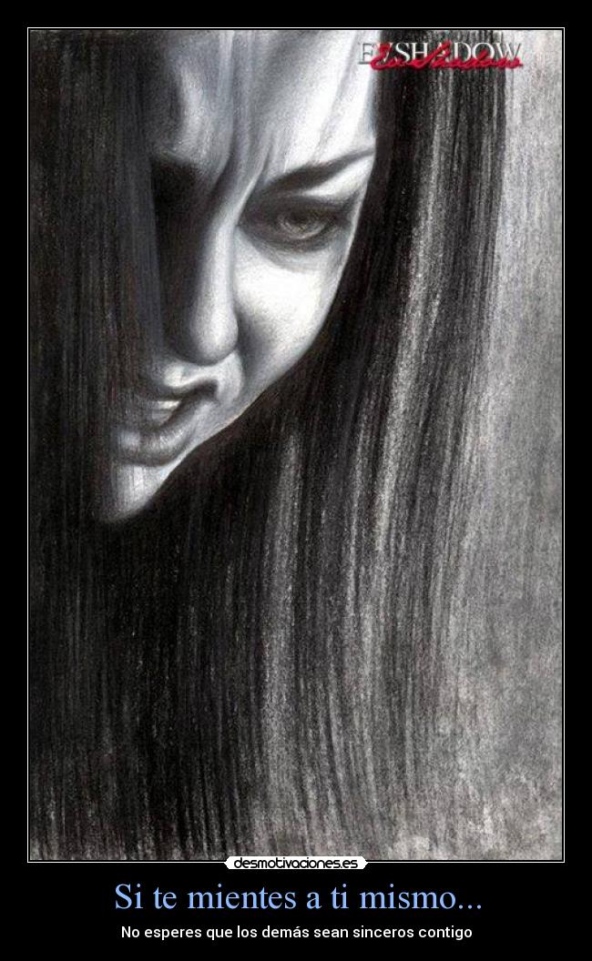 Si te mientes a ti mismo... - No esperes que los demás sean sinceros contigo