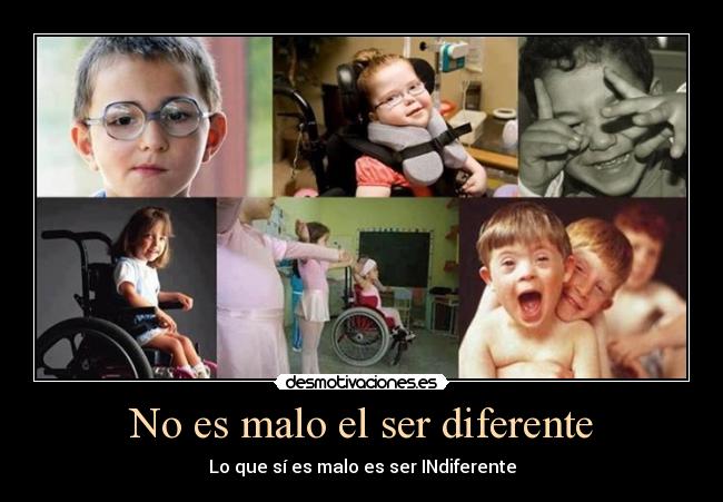 No es malo el ser diferente -