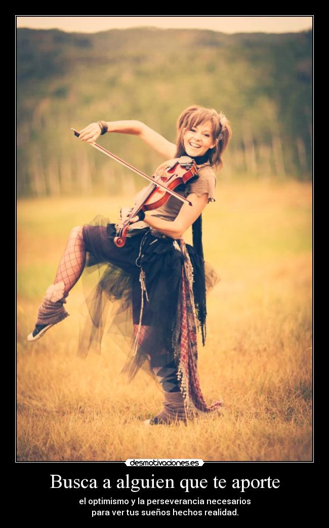 Busca a alguien que te aporte -