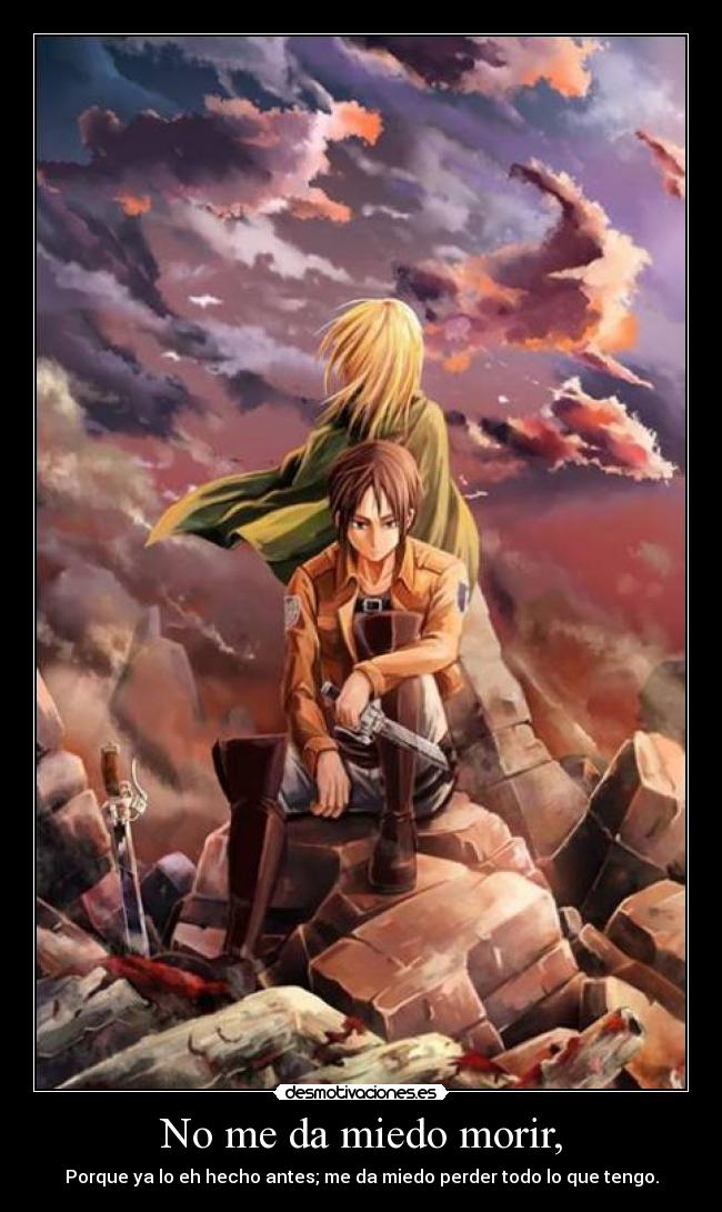 No me da miedo morir, -