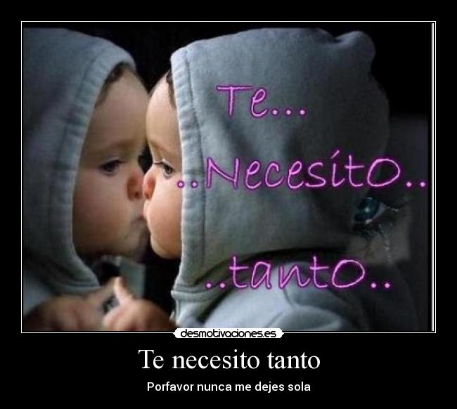 Te necesito tanto | Desmotivaciones