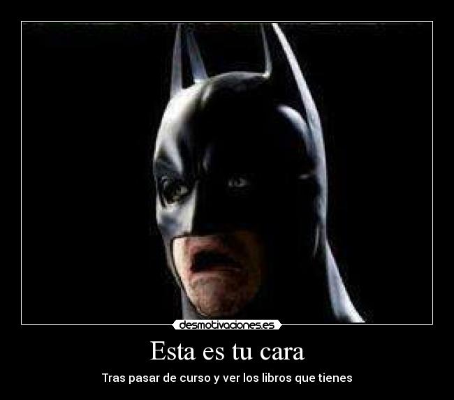 Esta es tu cara - Tras pasar de curso y ver los libros que tienes