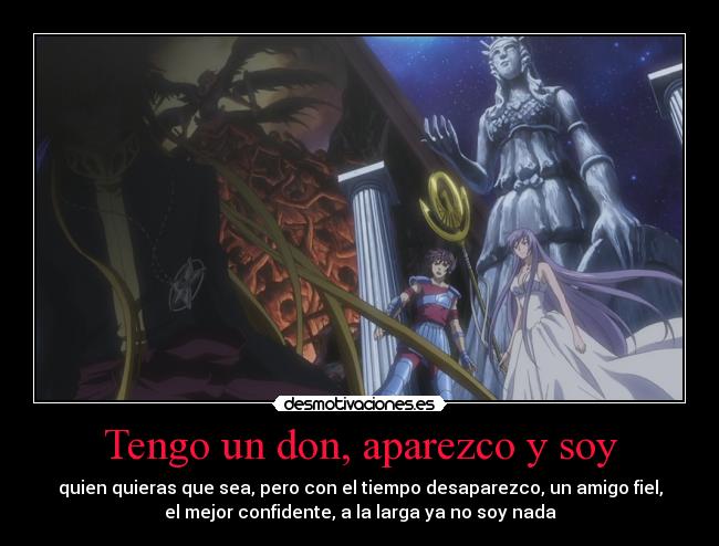 Tengo un don, aparezco y soy - quien quieras que sea, pero con el tiempo desaparezco, un amigo fiel,
el mejor confidente, a la larga ya no soy nada