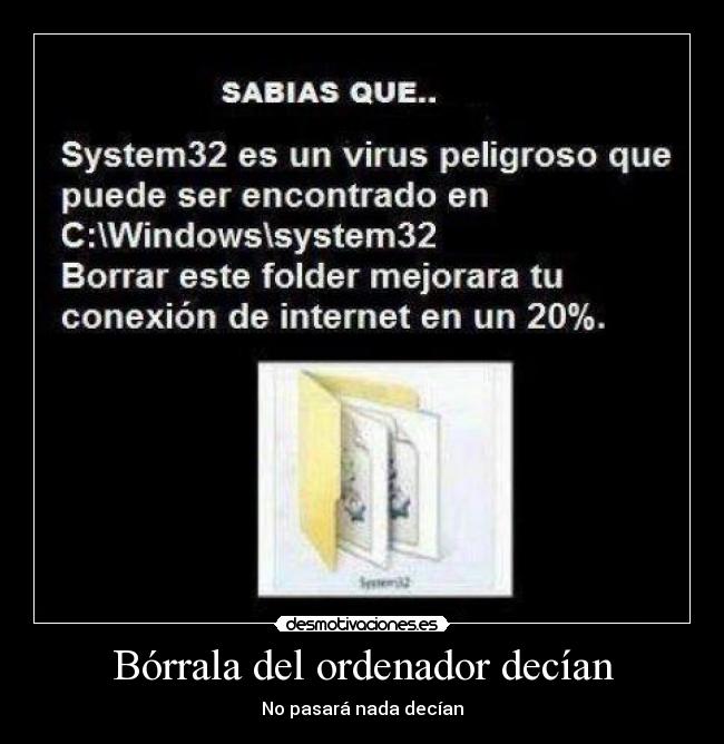 Bórrala del ordenador decían - No pasará nada decían