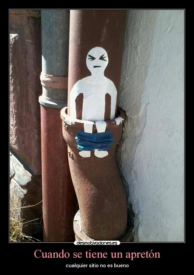 Cuando se tiene un apretón - cualquier sitio no es bueno