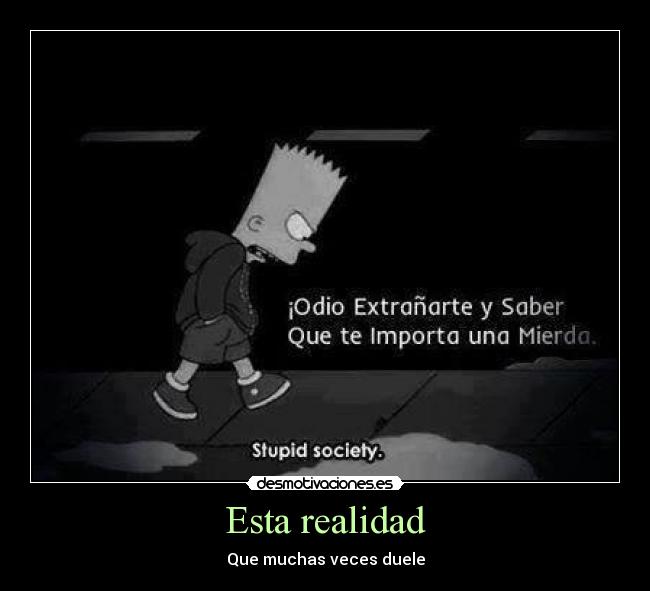 Esta realidad - Que muchas veces duele