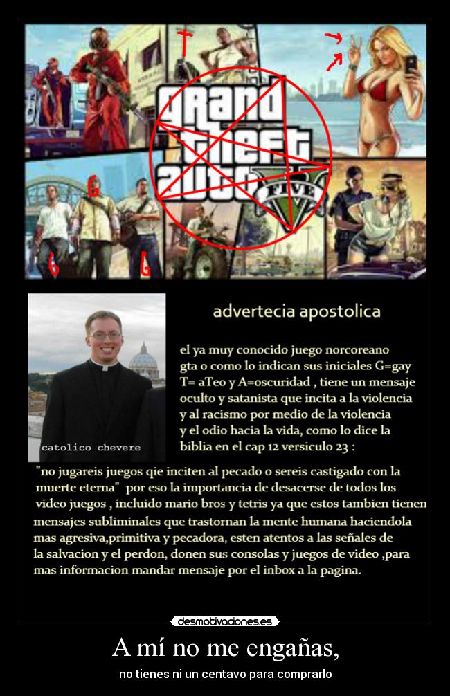 A mí no me engañas, - no tienes ni un centavo para comprarlo