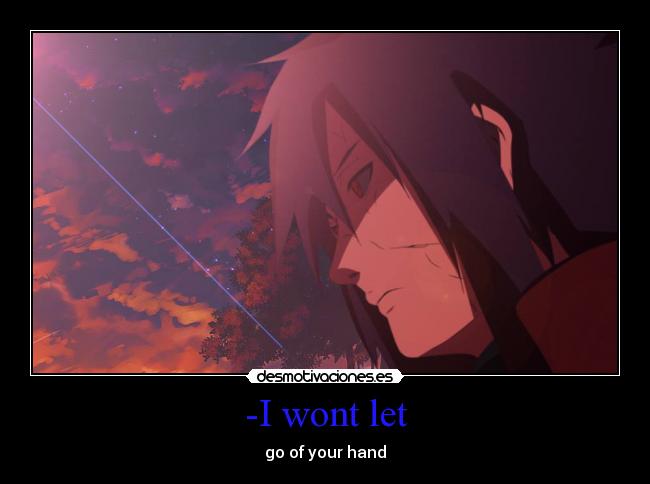 -I wont let - go of your hand