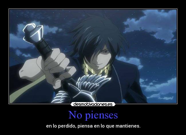 No pienses - en lo perdido, piensa en lo que mantienes.