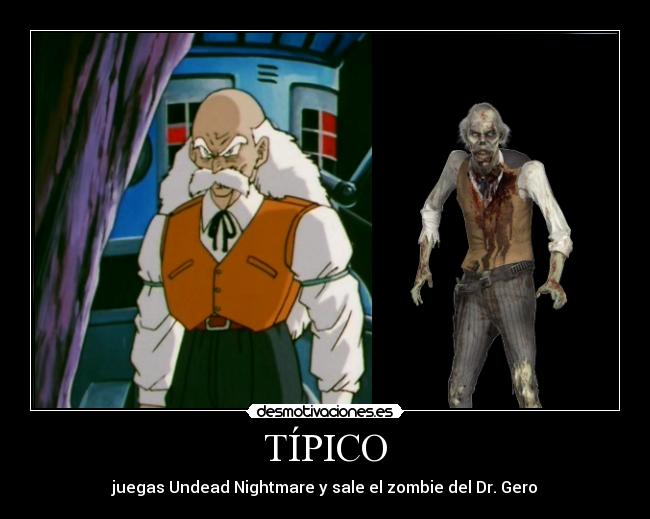 carteles humor tipico juegas undead nightmare sale zombie doctor gero dragon ball desmotivaciones