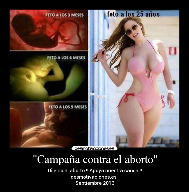 Campaña contra el aborto - Dile no al aborto !! Apoya nuestra causa !!
desmotivaciones.es
Septiembre 2013