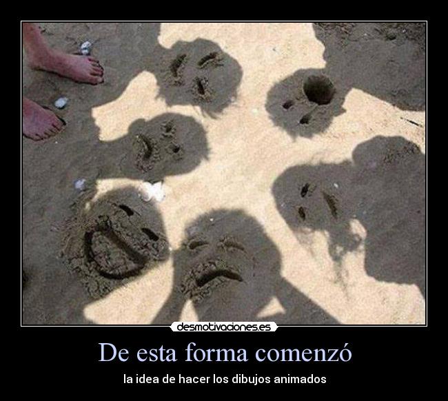 De esta forma comenzó - la idea de hacer los dibujos animados
