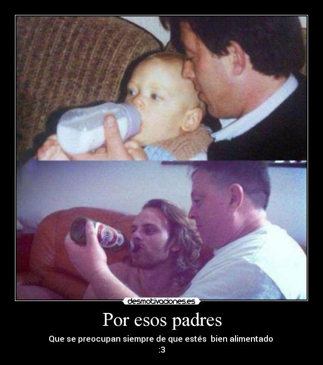 Por esos padres -