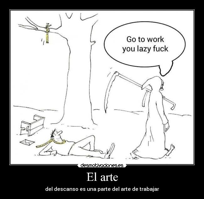 El arte - del descanso es una parte del arte de trabajar