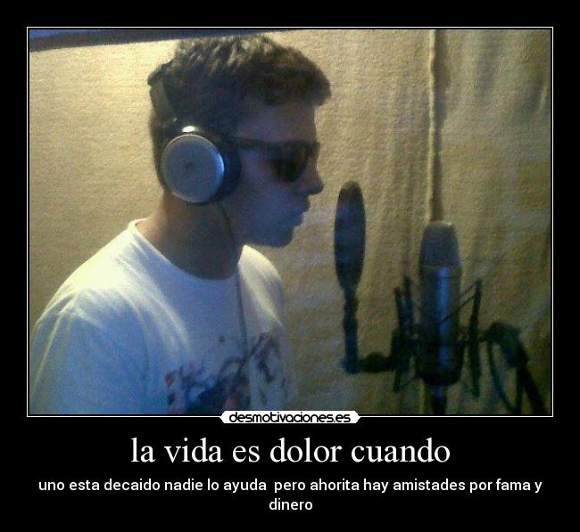 la vida es dolor cuando - 