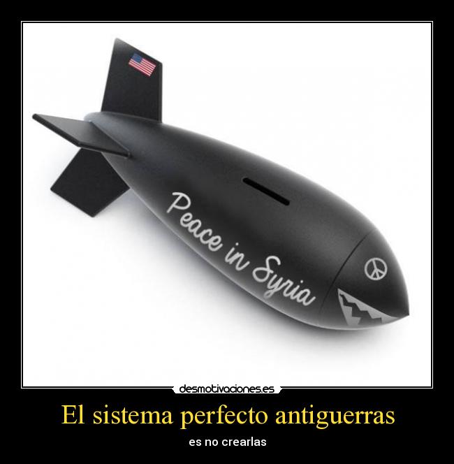 El sistema perfecto antiguerras -