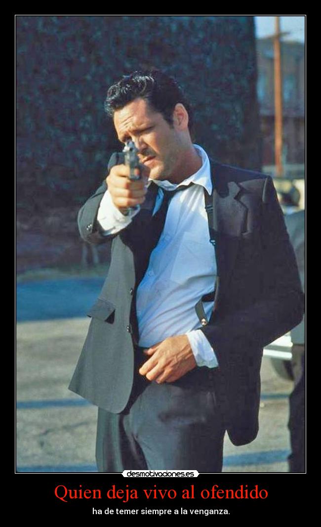 Quien deja vivo al ofendido -