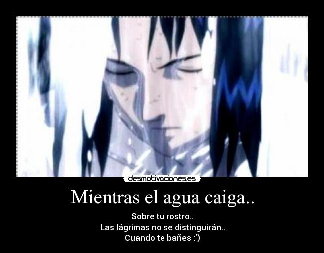 Mientras el agua caiga.. -