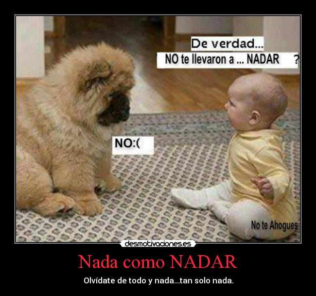 Nada como NADAR - Olvídate de todo y nada...tan solo nada.