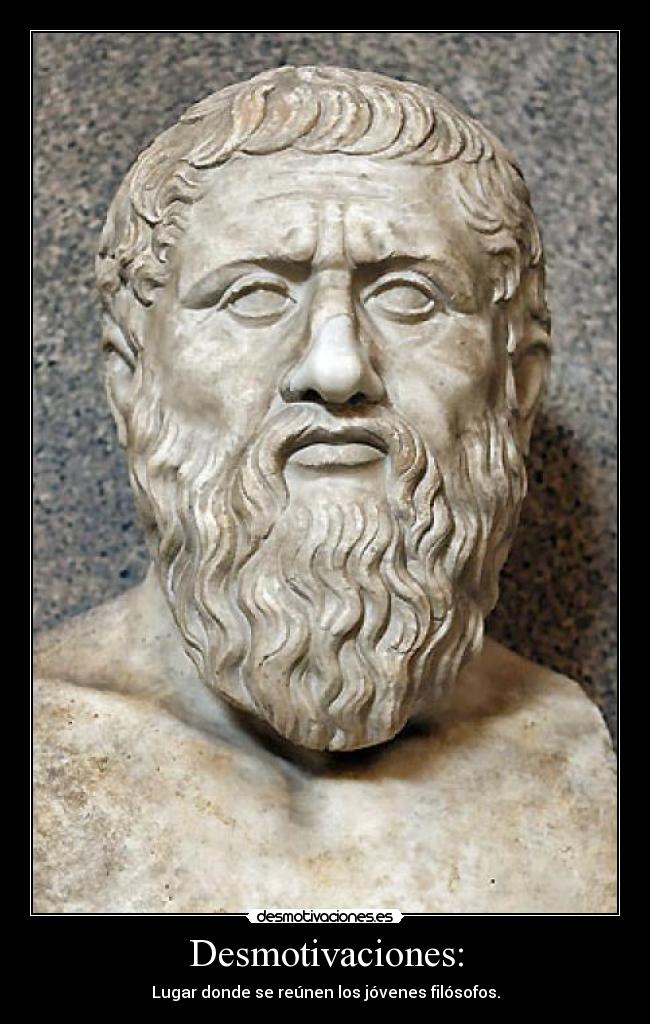 Desmotivaciones: - Lugar donde se reúnen los jóvenes filósofos.